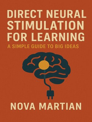 cover image of Direct Neural Stimulation for Learning